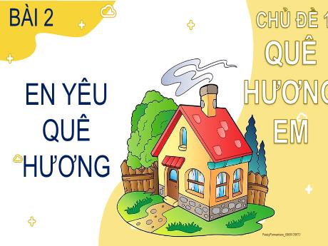 Bài giảng Đạo đức 2 (Kết nối tri thức) - Bài 2: Em yêu quê hương - Lê Thị Kiều