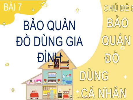Bài giảng Đạo đức 2 (Kết nối tri thức) - Bài 7: Bảo quản đồ dùng gia đình - Trần Thị Ánh Tuyết