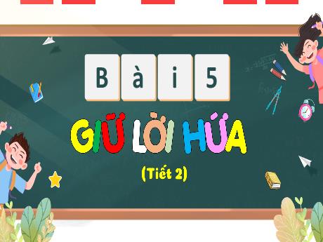 Bài giảng Đạo đức 3 (Kết nối tri thức) - Bài 5: Giữ lời hứa (Tiết 2) - Trần Thị Ánh Tuyết