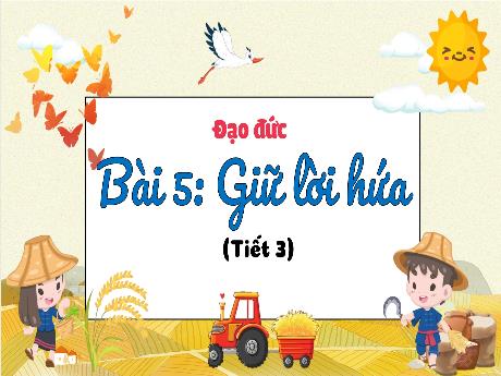 Bài giảng Đạo đức 3 (Kết nối tri thức) - Bài 5: Giữ lời hứa (Tiết 3) - Trần Thị Ánh Tuyết