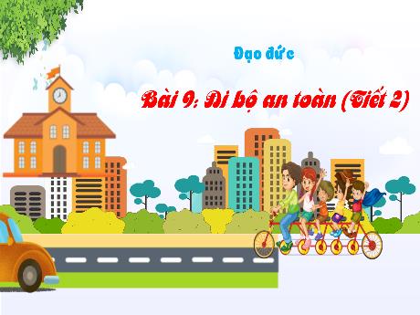 Bài giảng Đạo đức 3 (Kết nối tri thức) - Bài 9: Đi bộ an toàn (Tiết 2) - Trần Thị Ánh Tuyết