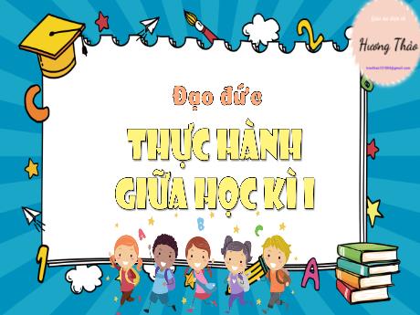 Bài giảng Đạo đức 3 (Kết nối tri thức) - Thực hành giữa học kì I - Trần Thị Ánh Tuyết