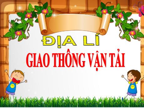 Bài giảng Địa lí 5 - Bài 14: Giao thông vận tải - Lê Thị Kiều