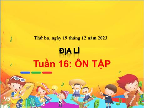 Bài giảng Địa lí 5 - Bài 16: Ôn tập - Năm học 2023-2024 - Lê Thị Kiều