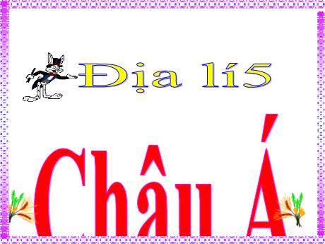 Bài giảng Địa lí 5 - Bài 17: Châu Á - Lê Thị Kiều
