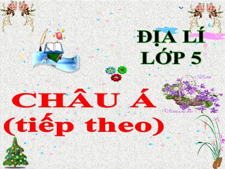 Bài giảng Địa lí 5 - Bài 18: Châu Á (tiếp theo) - Lê Thị Kiều