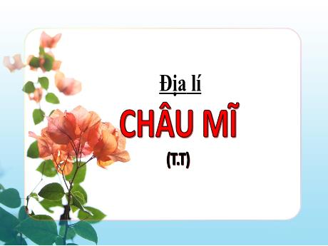 Bài giảng Địa lí 5 - Bài 26: Châu Mĩ (tiếp theo) - Lê Thị Kiều