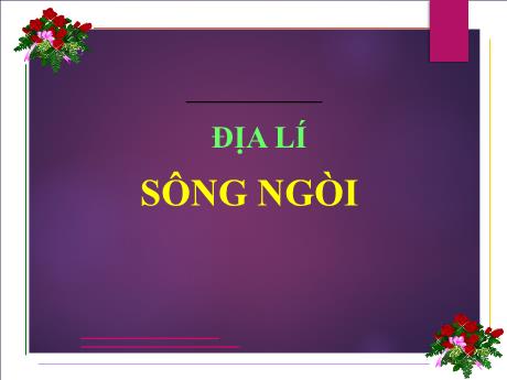 Bài giảng Địa lí 5 - Bài 4: Sông ngòi - Lê Thị Kiều