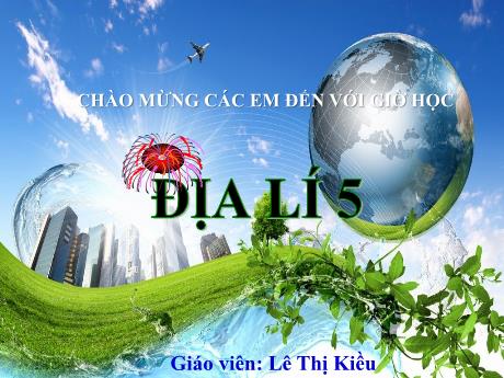 Bài giảng Địa lí 5 - Bài 6: Đất và rừng - Lê Thị Kiều