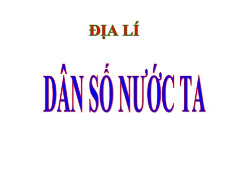 Bài giảng Địa lí 5 - Bài 8: Dân số nước ta - Năm học 2023-2024 - Lê Thị Kiều