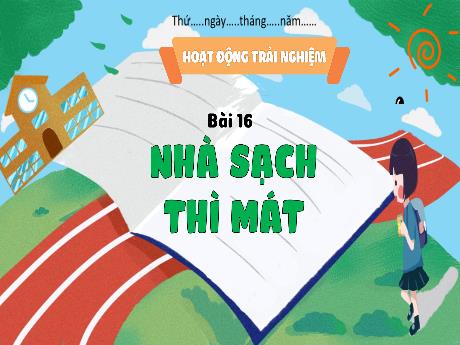 Bài giảng Hoạt động trải nghiệm 3 - Bài 16: Nhà sạch thì mát - Trần Thị Ánh Tuyết