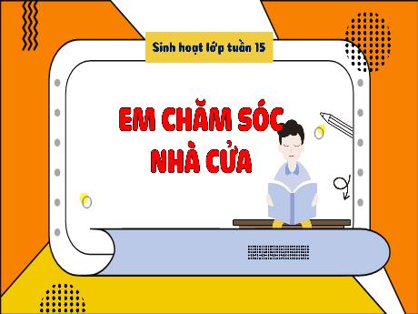 Bài giảng Hoạt động trải nghiệm 3 (Kết nối tri thức) - Tuần 15: Em chăm sóc nhà cửa - Trần Thị Ánh Tuyết