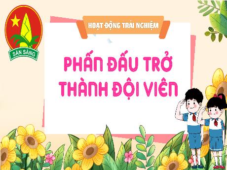 Bài giảng Hoạt động trải nghiệm 3 - Tuần 11: Phấn đấu trở thành đội viên - Trần Thị Ánh Tuyết