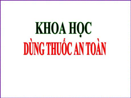 Bài giảng Khoa học 5 - Bài 11: Dùng thuốc an toàn - Lê Thị Kiều