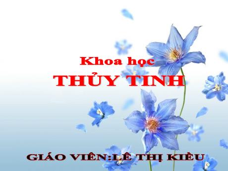Bài giảng Khoa học 5 - Bài 29: Thủy tinh - Lê Thị Kiều