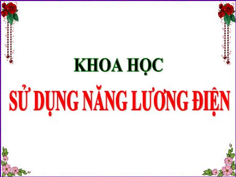 Bài giảng Khoa học 5 - Bài 45: Sử dụng năng lượng điện - Lê Thị Kiều
