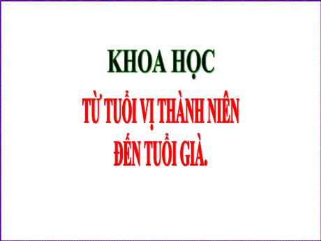 Bài giảng Khoa học 5 - Bài 7: Từ tuổi vị thành niên đến tuổi già - Lê Thị Kiều