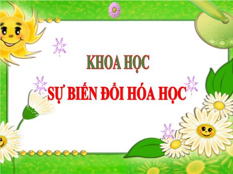 Bài giảng Khoa học 5 - Bài: Sự biến đổi hóa học - Lê Thị Kiều