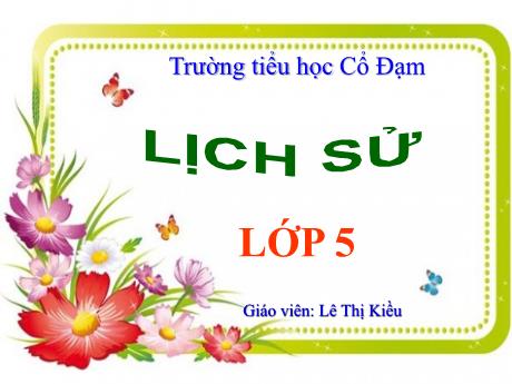 Bài giảng Lịch sử 5 - Bài 15: Chiến thắc Biên giới thu - đông 1950 - Lê Thị Kiều