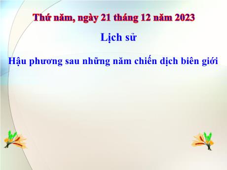 Bài giảng Lịch sử 5 - Bài 16: Hậu phương sau những năm chiến dịch biên giới - Năm học 2023-2024 - Lê Thị Kiều