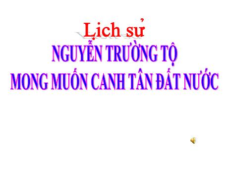 Bài giảng Lịch sử 5 - Bài 2: Nguyễn Trường Tộ mong muốn canh tân đất nước - Lê Thị Kiều