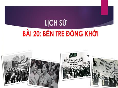Bài giảng Lịch sử 5 - Bài 20: Bên Tre đồng khởi - Lê Thị Kiều
