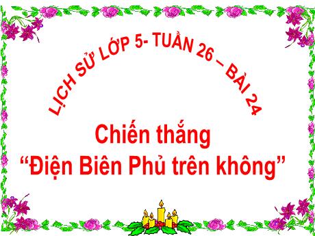 Bài giảng Lịch sử 5 - Bài 24: Chiến thắng Điện Biện Phủ trên không - Lê Thị Kiều