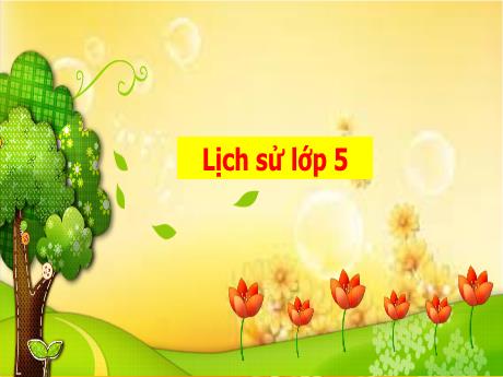 Bài giảng Lịch sử 5 - Bài 6: Quyết chí ra đi tìm đường cứu nước - Lê Thị Kiều
