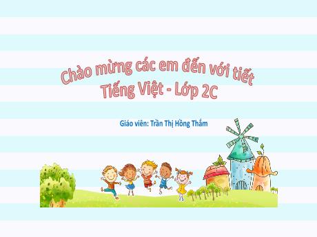 Bài giảng môn Tiếng Việt 2 (Tập đọc) Kết nối tri thức - Bài 13: Tiếng chổi tre - Trần Thị Hồng Thắm