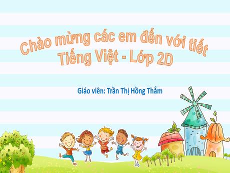 Bài giảng Tiếng Việt 2 (Luyện từ và câu) Kết nối tri thức - Tuần 10 - Trần Thị Hồng Thắm