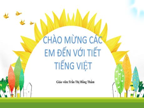 Bài giảng Tiếng Việt 2 (Luyện từ và câu) Kết nối tri thức - Tuần 29 - Trần Thị Hồng Thắm