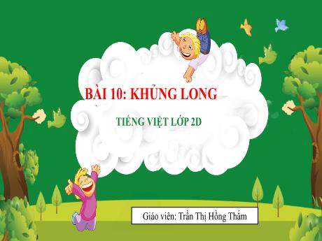 Bài giảng Tiếng Việt 2 (Tập đọc) Kết nối tri thức - Bài 10: Khủng long - Trần Thị Hồng Thắm