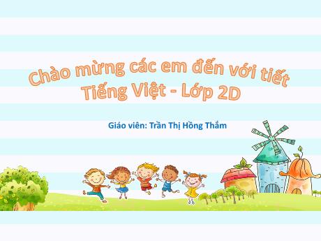 Bài giảng Tiếng Việt 2 (Tập đọc) Kết nối tri thức - Bài 13: Tiếng chổi tre - Trần Thị Hồng Thắm