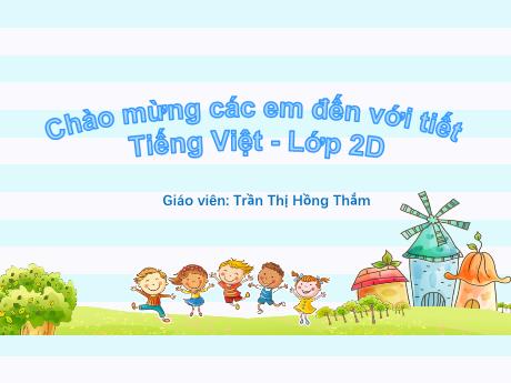 Bài giảng Tiếng Việt 2 (Tập đọc) Kết nối tri thức - Bài 14: Cỏ non cười rồi (Tiết 1+2) - Trần Thị Hồng Thắm