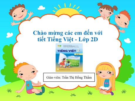 Bài giảng Tiếng Việt 2 (Tập đọc) Kết nối tri thức - Bài 6: Mùa vàng - Trần Thị Hồng Thắm
