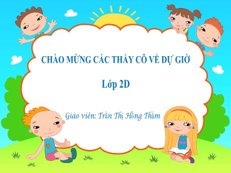Bài giảng Tiếng Việt 2 (Tập đọc) Kết nối tri thức - Bài: Cô giáo lớp em - Năm học 2023-2024 - Trần Thị Hồng Thắm