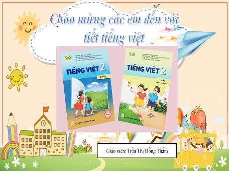 Bài giảng Tiếng Việt 2 (Tập đọc) Kết nối tri thức - Bài: Sự tích cây thì là - Năm học 2024-2025 - Trần Thị Hồng Thắm