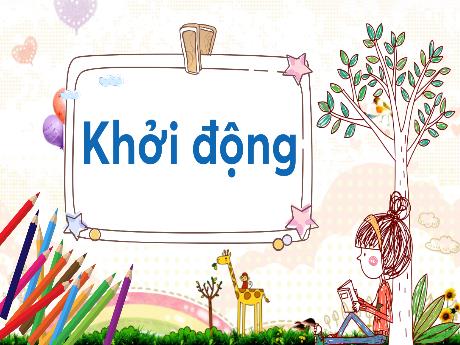 Bài giảng Tiếng Việt 3 (Kết nối tri thức) - Ôn tập giữa học kì I (Tiết 3+4) - Trần Thị Ánh Tuyết