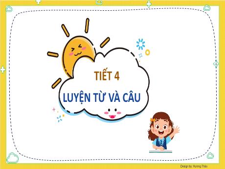 Bài giảng Tiếng Việt 3 (Luyện từ và câu) Kết nối tri thức - Tiết 4: Luyện từ và câu - Trần Thị Ánh Tuyết