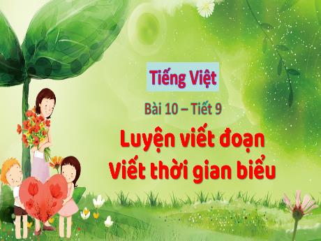 Bài giảng Tiếng Việt 3 (Luyện viết đoạn) Kết nối tri thức - Bài 10: Viết thời gian biểu - Trần Thị Ánh Tuyết