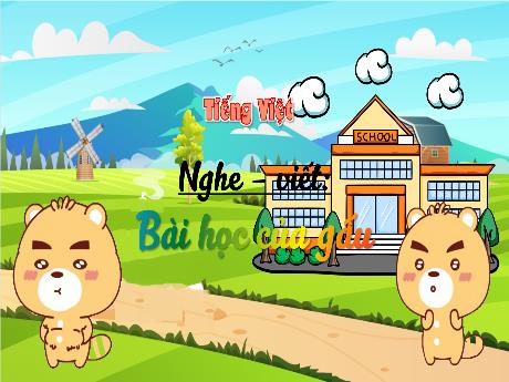 Bài giảng Tiếng Việt 3 (Nghe viết) Kết nối tri thức - Bài: Bài học của gấu - Trần Thị Ánh Tuyết