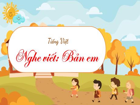 Bài giảng Tiếng Việt 3 (Nghe viết) Kết nối tri thức - Bài: Bản em - Trần Thị Ánh Tuyết