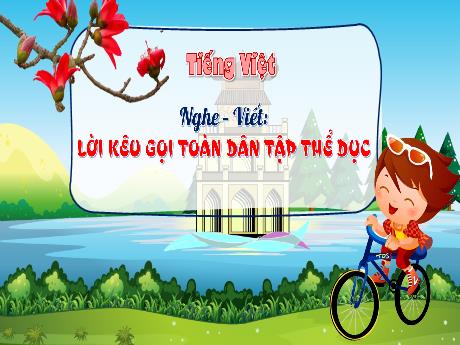 Bài giảng Tiếng Việt 3 (Nghe viết) Kết nối tri thức - Bài: Lời kêu gọi toàn dân tập thể dục - Trần Thị Ánh Tuyết