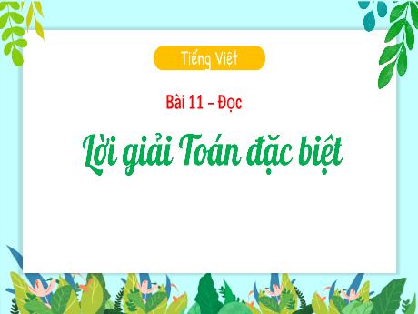 Bài giảng Tiếng Việt 3 (Tập đọc) Kết nối tri thức - Bài 11: Lời giải Toán đặc biệt - Trần Thị Ánh Tuyết