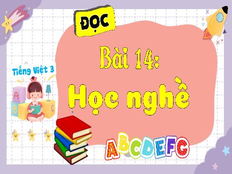 Bài giảng Tiếng Việt 3 (Tập đọc) Kết nối tri thức - Bài 14: Học nghề - Trần Thị Ánh Tuyết