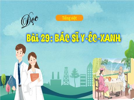Bài giảng Tiếng Việt 3 (Tập đọc) Kết nối tri thức - Bài 29: Bác sĩ Y-éc-xanh - Trần Thị Ánh Tuyết