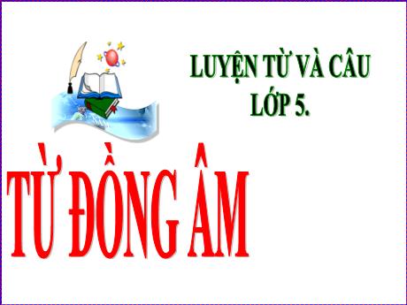 Bài giảng Tiếng Việt 5 (Luyện từ và câu) - Bài: Từ đồng âm - Lê Thị Kiều