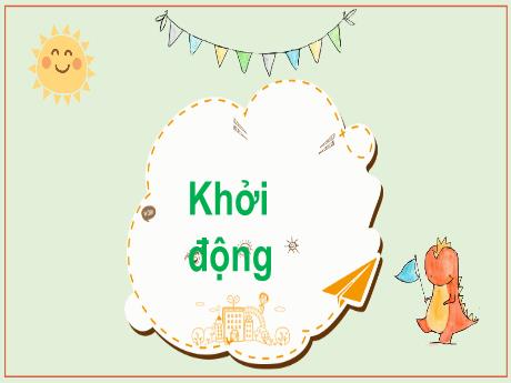 Bài giảng Tiếng Việt 5 (Luyện từ và câu) Kết nối tri thức - Bài: Từ ngữ chỉ về đặc điểm, hoạt động. Câu nêu hoạt động - Trần Thị Ánh Tuyết