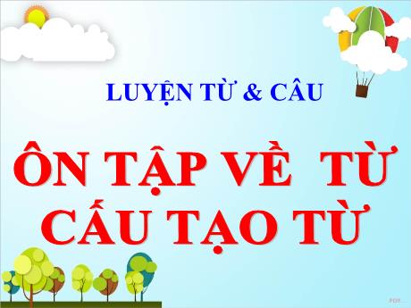 Bài giảng Tiếng Việt 5 (Luyện từ và câu) - Ôn tập về từ và cấu tạo từ - Lê Thị Kiều