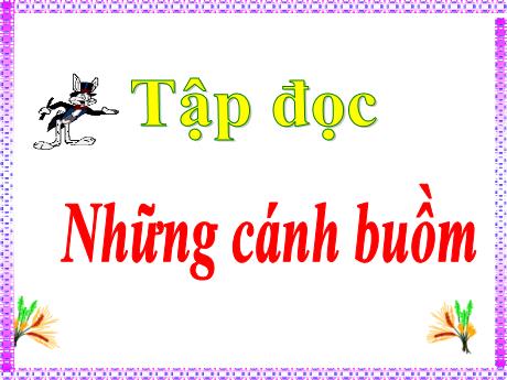 Bài giảng Tiếng Việt 5 (Tập đọc) - Bài: Những cánh buồm - Lê Thị Kiều
